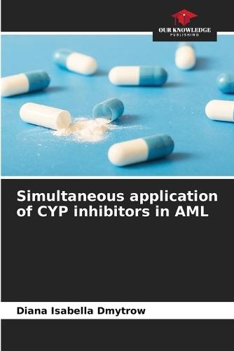 Simultaneous application of CYP inhibitors in AML