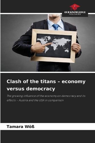 Clash of the titans - economy versus democracy