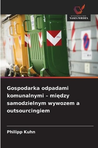 Gospodarka odpadami komunalnymi - między samodzielnym wywozem a outsourcingiem