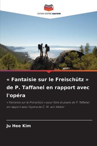 Fantaisie sur le Freischütz de P. Taffanel en rapport avec l'opéra