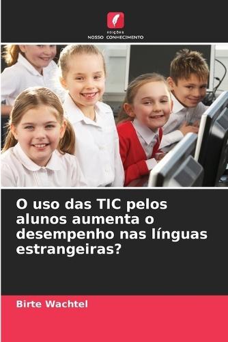O uso das TIC pelos alunos aumenta o desempenho nas línguas estrangeiras?