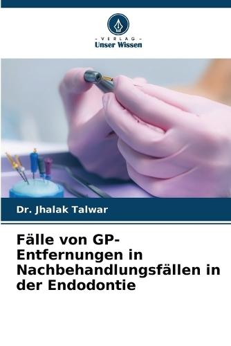 Fälle von GP-Entfernungen in Nachbehandlungsfällen in der Endodontie