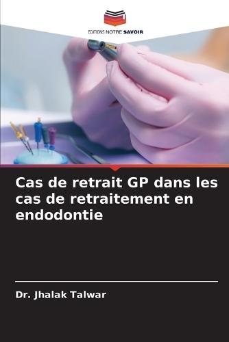 Cas de retrait GP dans les cas de retraitement en endodontie