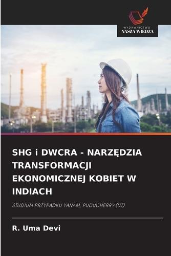 SHG i DWCRA - NARZĘDZIA TRANSFORMACJI EKONOMICZNEJ KOBIET W INDIACH