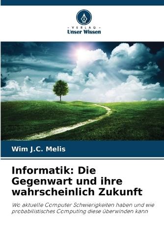 Informatik: Die Gegenwart und ihre wahrscheinlich Zukunft
