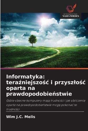 Informatyka: teraźniejszośc i przyszlośc oparta na prawdopodobieństwie