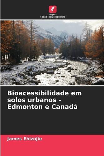 Bioacessibilidade em solos urbanos - Edmonton e Canadá