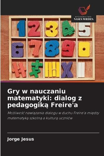 Gry w nauczaniu matematyki: dialog z pedagogiką Freire'a