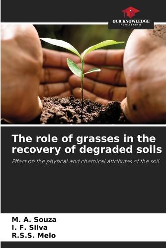 The role of grasses in the recovery of degraded soils