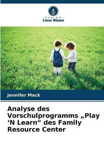 Analyse des Vorschulprogramms ""Play 'N Learn"" des Family Resource Center
