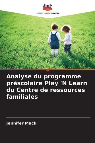 Analyse du programme préscolaire Play 'N Learn du Centre de ressources familiales