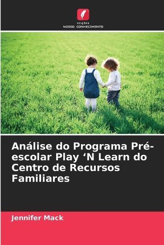 Análise do Programa Pré-escolar Play 'N Learn do Centro de Recursos Familiares