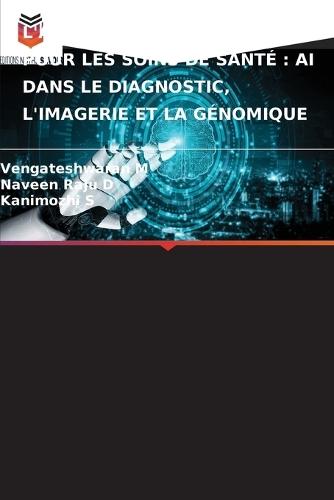 L'Apprentissage Profond Pour Les Soins de Santé: AI Dans Le Diagnostic, l'Imagerie Et La Génomique