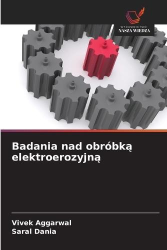 Badania nad obróbką elektroerozyjną