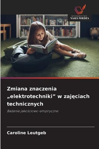 Zmiana znaczenia ""elektrotechniki"" w zaj&#281;ciach technicznych