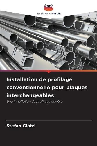 Installation de profilage conventionnelle pour plaques interchangeables