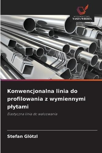 Konwencjonalna linia do profilowania z wymiennymi plytami