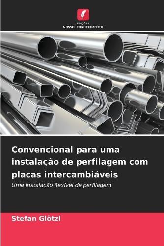 Convencional para uma instalação de perfilagem com placas intercambiáveis