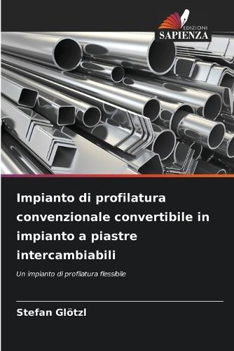 Impianto di profilatura convenzionale convertibile in impianto a piastre intercambiabili