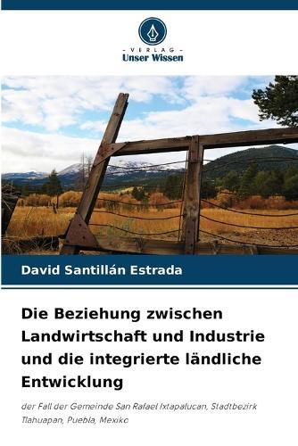 Die Beziehung zwischen Landwirtschaft und Industrie und die integrierte ländliche Entwicklung