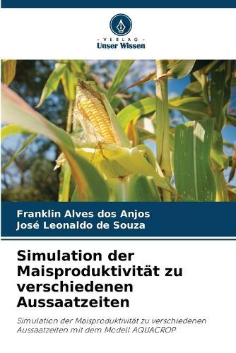 Simulation der Maisproduktivität zu verschiedenen Aussaatzeiten