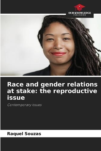 Race and gender relations at stake: the reproductive issue