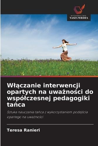 Wl&#261;czanie interwencji opartych na uwa&#380;no&#347;ci do wspólczesnej pedagogiki ta&#324;ca