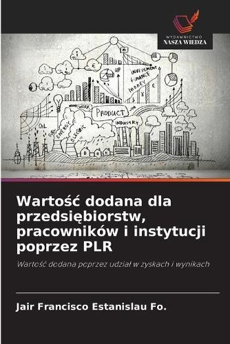 Wartośc dodana dla przedsiębiorstw, pracowników i instytucji poprzez PLR