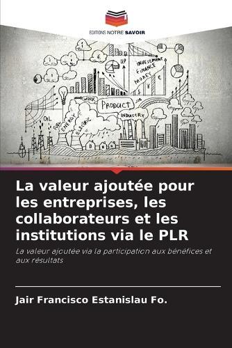 La valeur ajoutée pour les entreprises, les collaborateurs et les institutions via le PLR