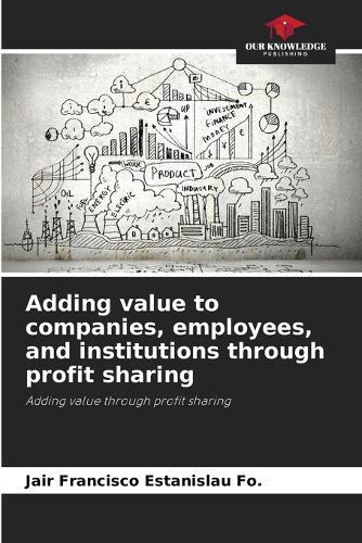 Adding value to companies, employees, and institutions through profit sharing