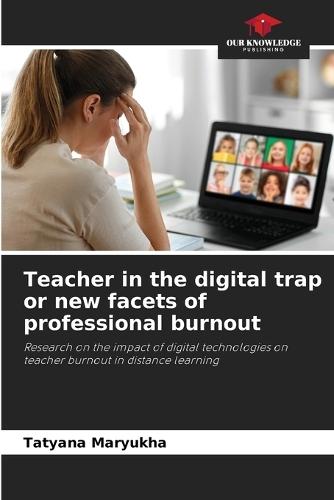 Teacher in the digital trap or new facets of professional burnout