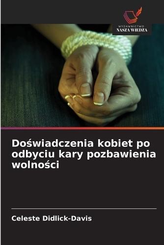 Doświadczenia kobiet po odbyciu kary pozbawienia wolności