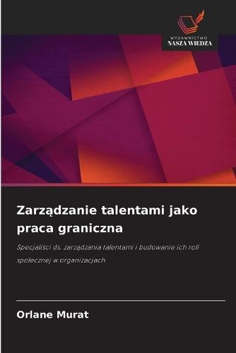 Zarządzanie talentami jako praca graniczna
