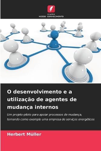 O desenvolvimento e a utilização de agentes de mudança internos