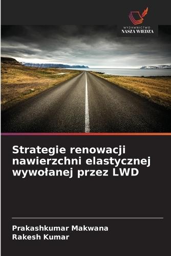Strategie renowacji nawierzchni elastycznej wywolanej przez LWD