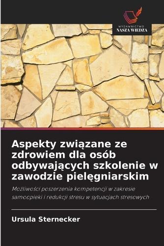 Aspekty związane ze zdrowiem dla osób odbywających szkolenie w zawodzie pielęgniarskim