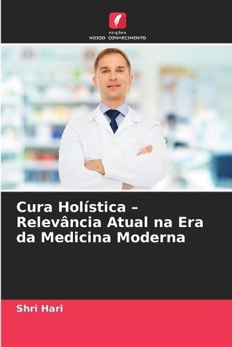 Cura Holística - Relevância Atual na Era da Medicina Moderna