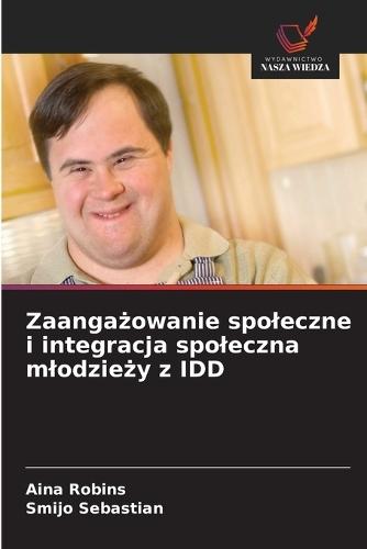 Zaangażowanie spoleczne i integracja spoleczna mlodzieży z IDD