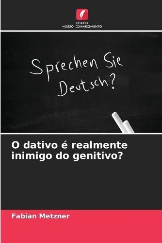 O dativo é realmente inimigo do genitivo?