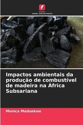 Impactos ambientais da produção de combustível de madeira na África Subsariana