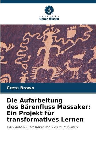 Die Aufarbeitung des Bärenfluss Massaker: Ein Projekt für transformatives Lernen