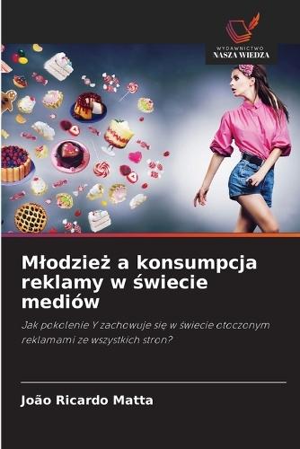 Mlodzież a konsumpcja reklamy w świecie mediów