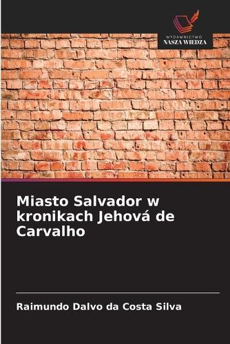 Miasto Salvador w kronikach Jehová de Carvalho