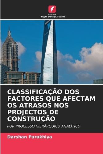 Classificação DOS Factores Que Afectam OS Atrasos Nos Projectos de Construção