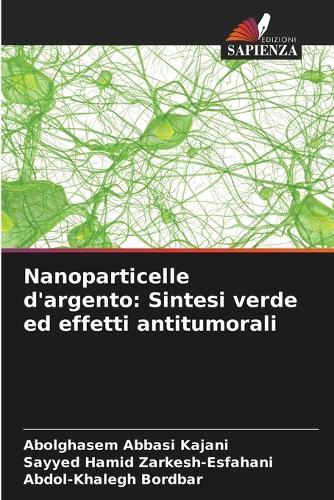Nanoparticelle d'argento: Sintesi verde ed effetti antitumorali