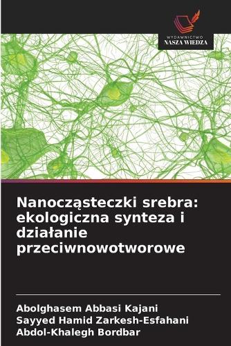 Nanocząsteczki srebra: ekologiczna synteza i dzialanie przeciwnowotworowe