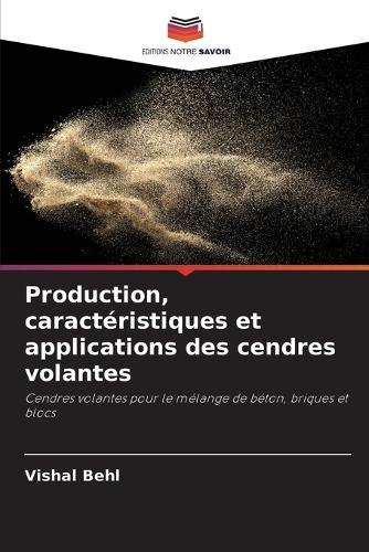 Production, caractéristiques et applications des cendres volantes