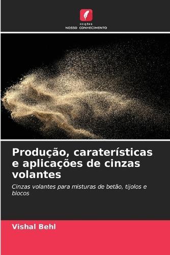 Produção, caraterísticas e aplicações de cinzas volantes