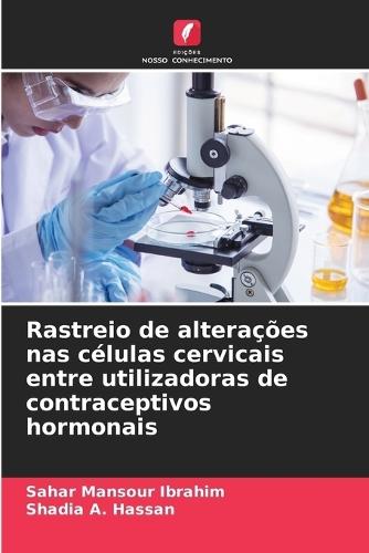 Rastreio de alterações nas células cervicais entre utilizadoras de contraceptivos hormonais