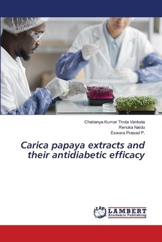 Carica papaya extracts and their antidiabetic efficacy